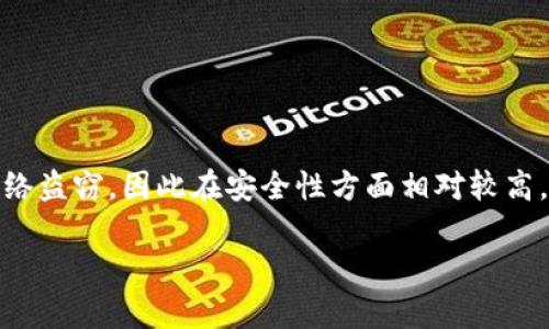 冷钱包在加密货币和区块链技术中是指一种不连接互联网的钱包。它被用来存储加密货币的私钥，以确保资产的安全性。以下是冷钱包的英文翻译成中文的适当理解：

1. **Cold Wallet**: 冷钱包
2. **Private Key**: 私钥
3. **Cryptocurrency**: 加密货币
4. **Blockchain**: 区块链
5. **Secure Storage**: 安全存储
6. **Offline**: 离线
7. **Hardware Wallet**: 硬件钱包
8. **Paper Wallet**: 纸钱包

冷钱包的主要特点是其脱离互联网，可以有效防止黑客攻击和网络盗窃，因此在安全性方面相对较高。常见的冷钱包形式包括硬件钱包和纸钱包。

如果您需要更详细的信息或具体内容，请告诉我！