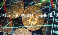 “小狐钱包”可以翻译为“Little Fox Wallet”或“