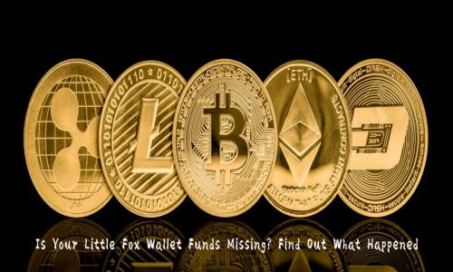 Is Your Little Fox Wallet Funds Missing? Find Out What Happened
