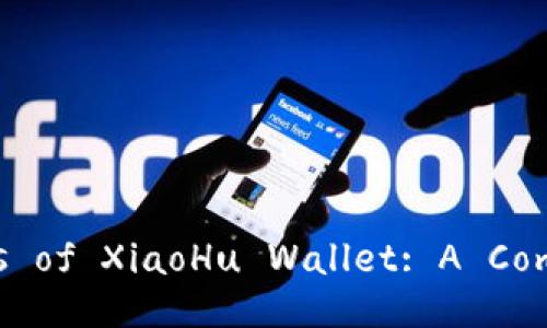 Title: The Advantages of XiaoHu Wallet: A Comprehensive Overview
