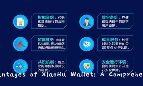 Title: The Advantages of XiaoHu Wallet: A Comprehensive Overview